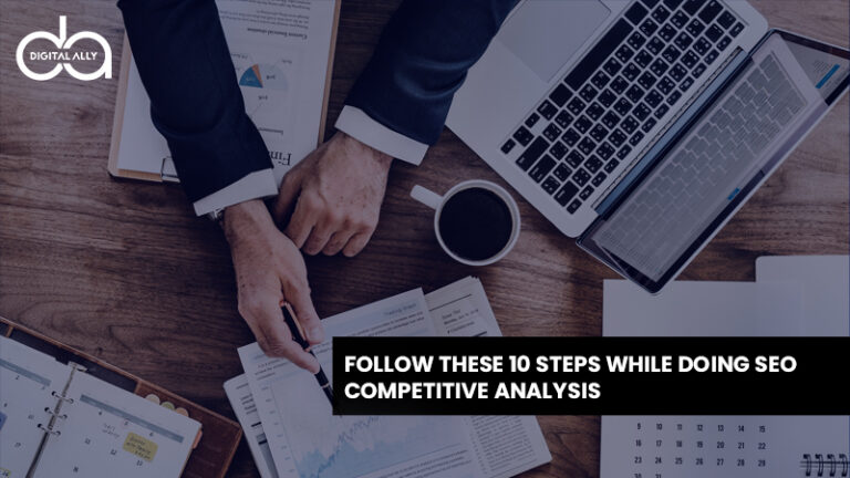 Follow these 10 Steps While Doing SEO Competitive Analysis